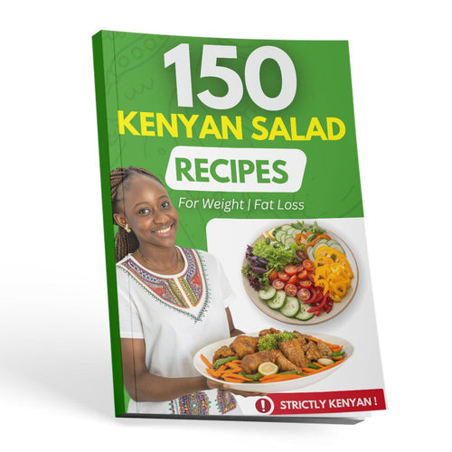 150 Kenyan Salad Recipes for Weight & Fat Loss